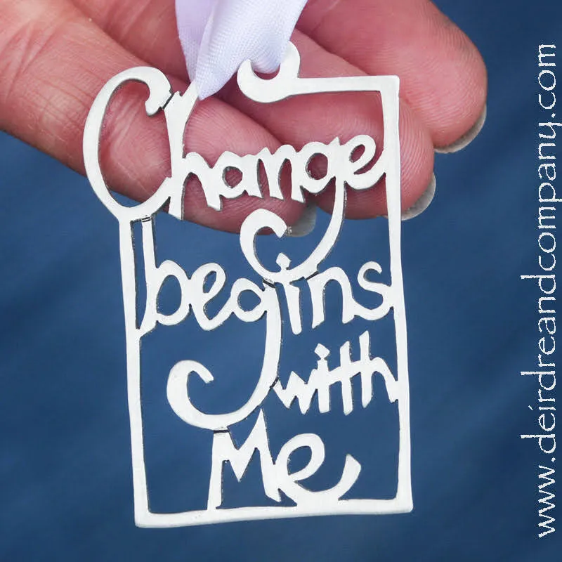 Change Begins with Me Ornament in Pewter.